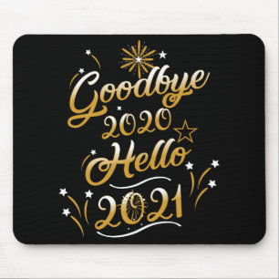 Goodbye 2020 Hello 2021 - Happy New Year 2021 Mouse Pad
