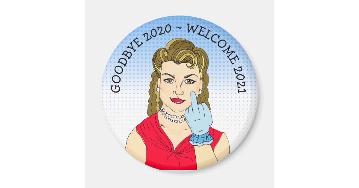 Goodbye 2020 Welcome 2021 Funny Retro Lady Magnet | Zazzle.ca