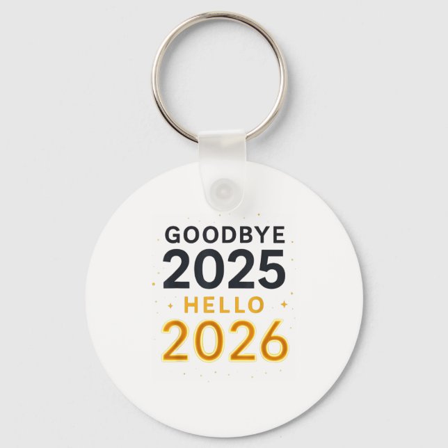 Goodbye 2025 — Hello 2026 _ Bold Modern Contrast  Keychain (Front)