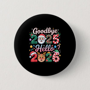 Goodbye 2025 Hello 2026 Christmas New Year Gift 2 Inch Round Button