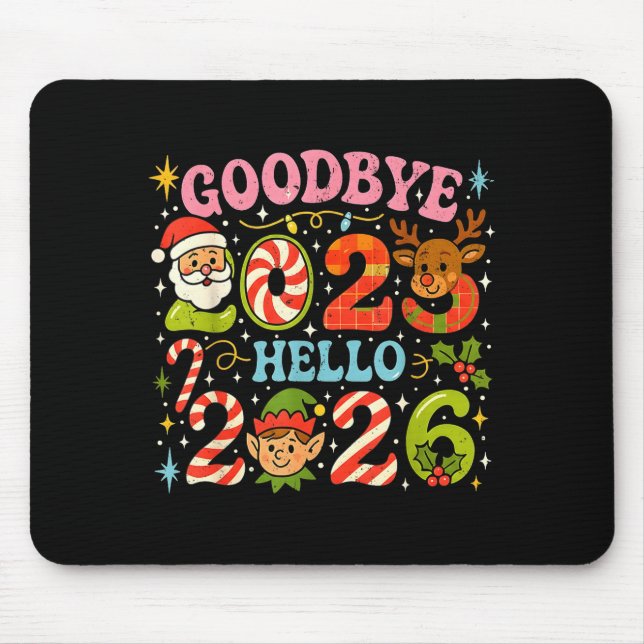 Goodbye 2025 Hello 2026 Cute Christmas New Year  Mouse Pad (Front)
