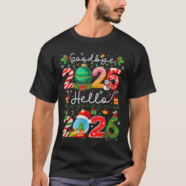Goodbye 2025 Hello 2026 Happy New Year Christmas P T-Shirt (Front)
