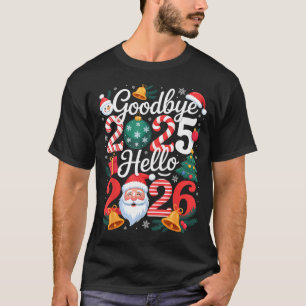 Goodbye 2025 Hello 2026 Happy New Year Family Matc T-Shirt
