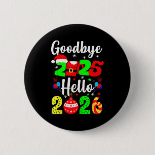 Goodbye 2025 Hello 2026 Happy New Year's Eve Chris 2 Inch Round Button