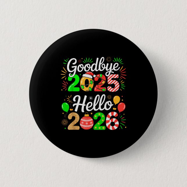 Goodbye 2025 Hello 2026 Happy New Year's Eve Chris 2 Inch Round Button (Front)