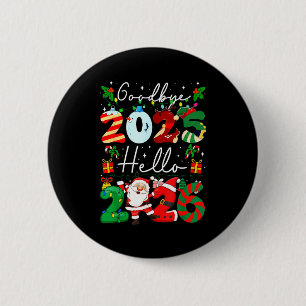Goodbye 2025 Hello 2026 Happy New Year's Eve Chris 2 Inch Round Button