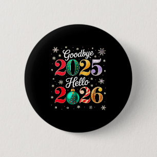 Goodbye 2025 Hello 2026 Happy New Year's Eve Chris 2 Inch Round Button