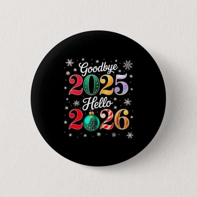 Goodbye 2025 Hello 2026 Happy New Year's Eve Chris 2 Inch Round Button (Front)