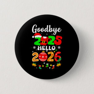Goodbye 2025 Hello 2026 Happy New Year's Eve Chris 2 Inch Round Button