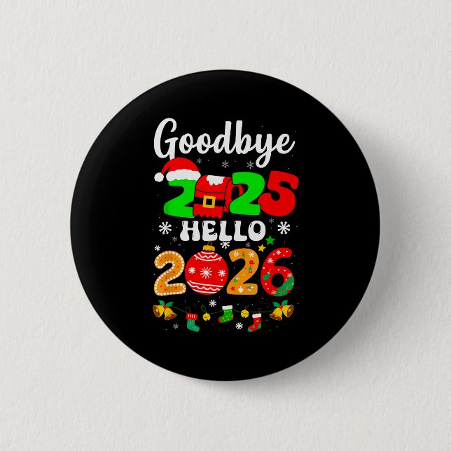 Goodbye 2025 Hello 2026 Happy New Year's Eve Chris 2 Inch Round Button (Front)
