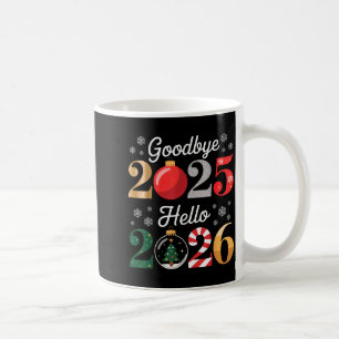 Goodbye 2025 Hello 2026 Happy New Year's Eve Chris Coffee Mug
