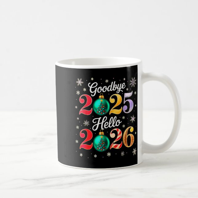 Goodbye 2025 Hello 2026 Happy New Year's Eve Chris Coffee Mug (Right)