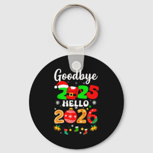 Goodbye 2025 Hello 2026 Happy New Year's Eve Chris Keychain