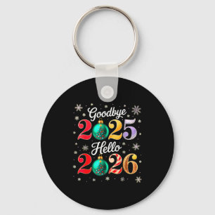 Goodbye 2025 Hello 2026 Happy New Year's Eve Chris Keychain