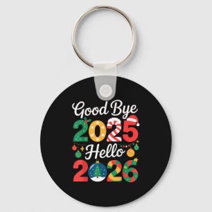 Goodbye 2025 Hello 2026 Happy New Year's Eve Chris Keychain