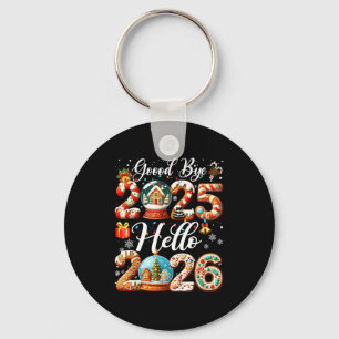 Goodbye 2025 Hello 2026 Happy New Year's Eve Chris Keychain