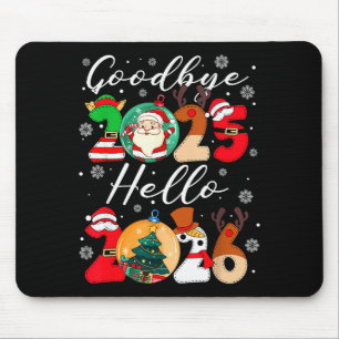 Goodbye 2025 Hello 2026 Happy New Year's Eve Chris Mouse Pad