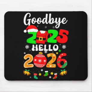 Goodbye 2025 Hello 2026 Happy New Year's Eve Chris Mouse Pad