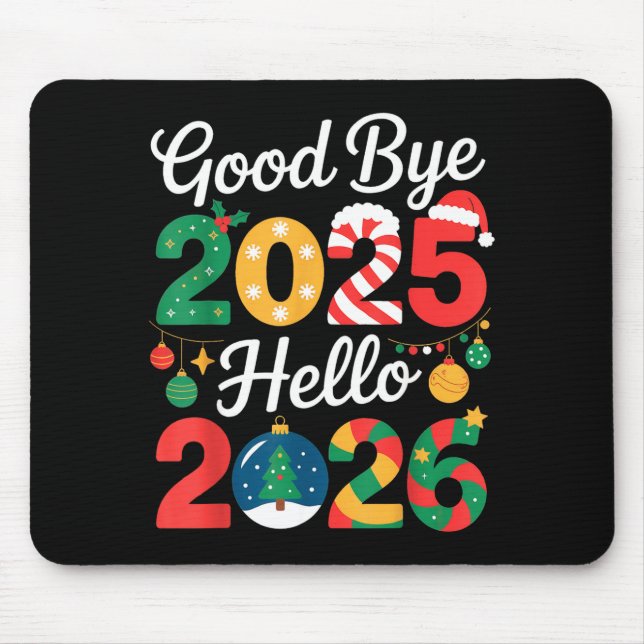 Goodbye 2025 Hello 2026 Happy New Year's Eve Chris Mouse Pad (Front)