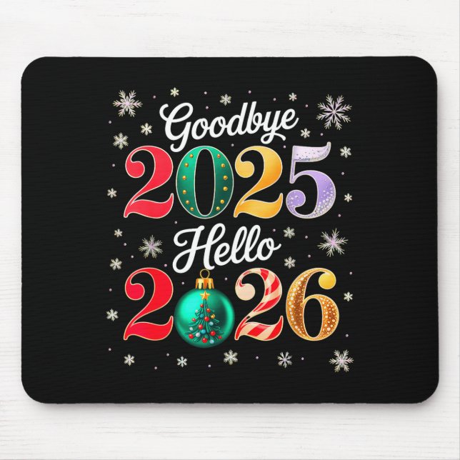 Goodbye 2025 Hello 2026 Happy New Year's Eve Chris Mouse Pad (Front)