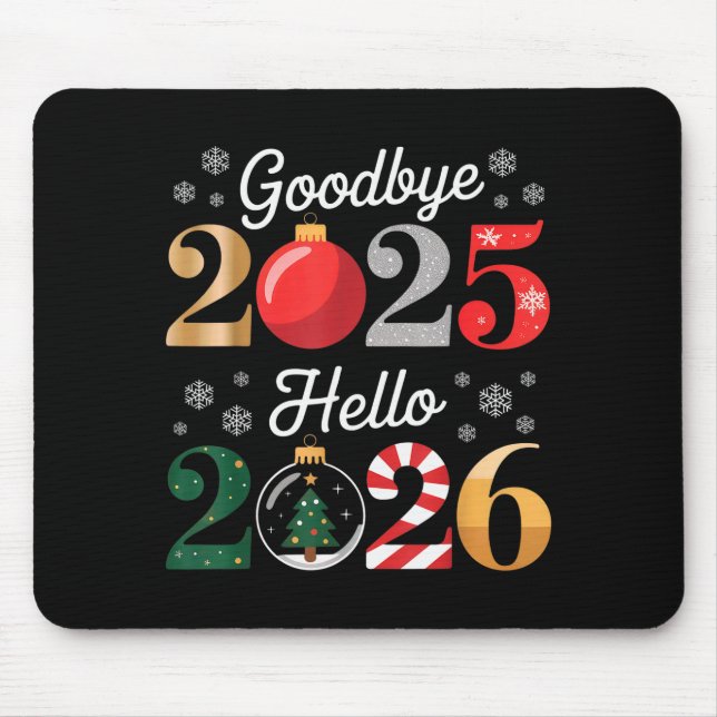 Goodbye 2025 Hello 2026 Happy New Year's Eve Chris Mouse Pad (Front)