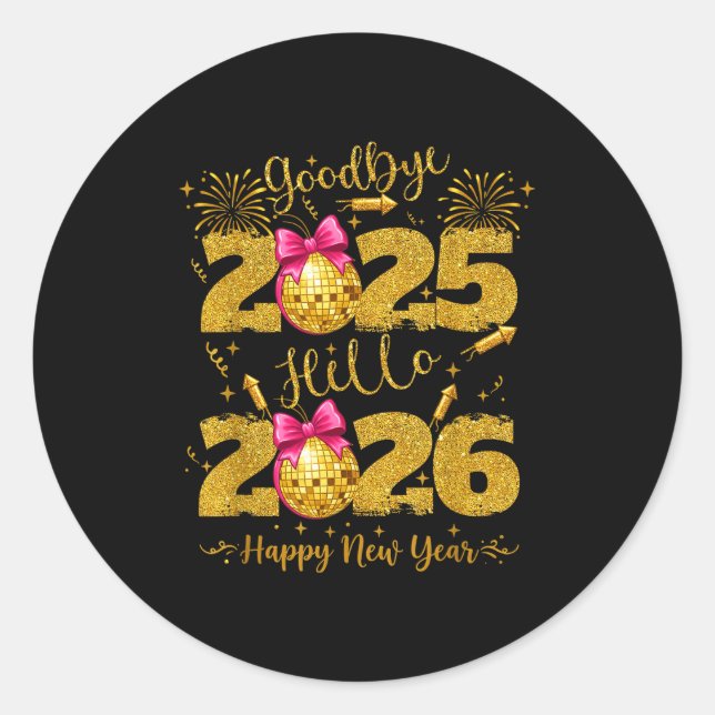 Goodbye 2025 Hello 2026 Happy New Year's Eve  Classic Round Sticker (Front)