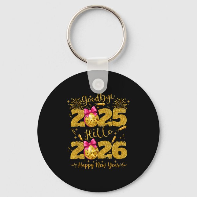 Goodbye 2025 Hello 2026 Happy New Year's Eve  Keychain (Front)