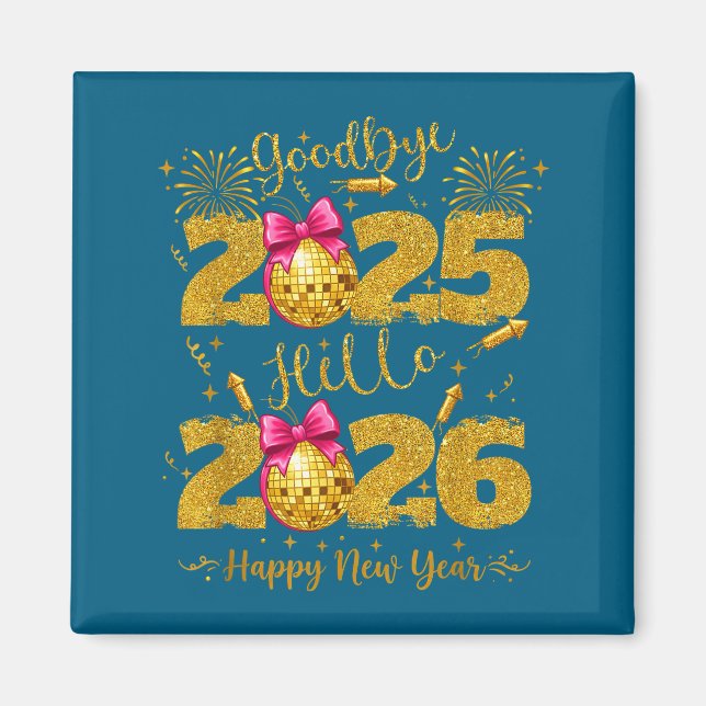 Goodbye 2025 Hello 2026 Happy New Year's Eve  Magnet (Front)
