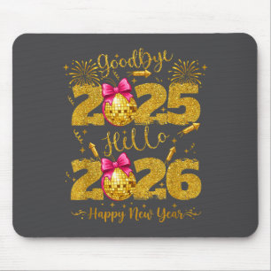 Goodbye 2025 Hello 2026 Happy New Year's Eve  Mouse Pad