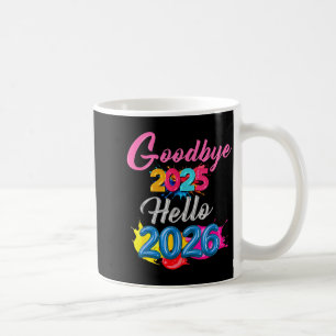 Goodbye 2025 Hello 2026 Kids Funny New Year  Coffee Mug