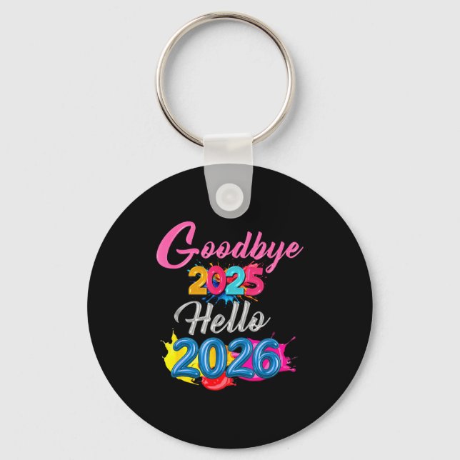 Goodbye 2025 Hello 2026 Kids Funny New Year  Keychain (Front)