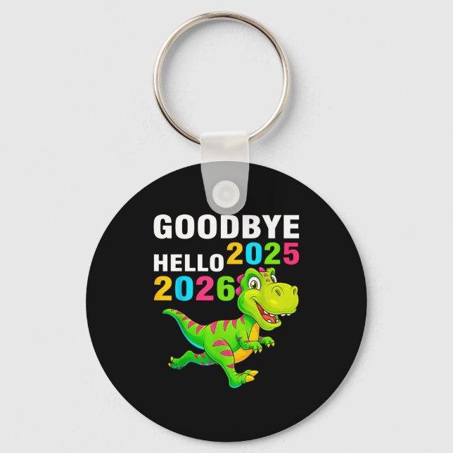 Goodbye 2025 Hello 2026 T Rex Happy New Year 2026  Keychain (Front)