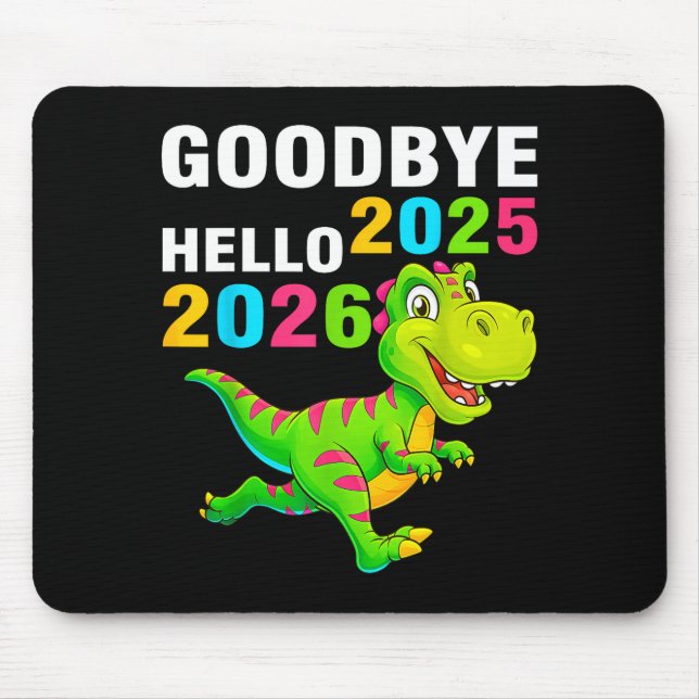 Goodbye 2025 Hello 2026 T Rex Happy New Year 2026  Mouse Pad (Front)