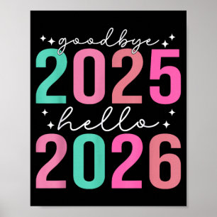 Goodbye 2025 Hello 2026 Tee Men Women New Years Da Poster