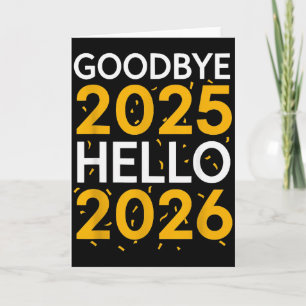 Goodbye 2025 Hello 2026 Tee New Year 2026  Card