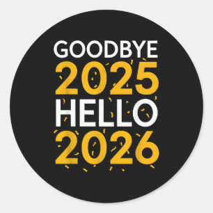 Goodbye 2025 Hello 2026 Tee New Year 2026 Classic Round Sticker