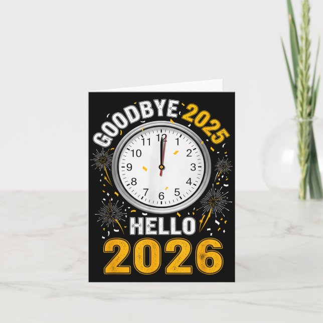 Goodbye 2025 Hello 2026 Tee With Clock New Year 20 Card (Front)