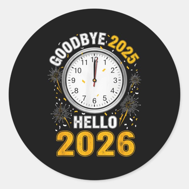 Goodbye 2025 Hello 2026 Tee With Clock New Year 20 Classic Round Sticker (Front)