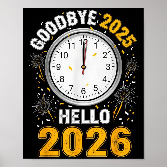Goodbye 2025 Hello 2026 Tee With Clock New Year 20 Poster (Front)