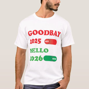 Goodbye 2025 Hello 2026 Toggle Switch Design T-Shirt