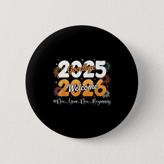 Goodbye 2025 Welcome 2026 Happy New Year Design Ce 2 Inch Round Button (Front)