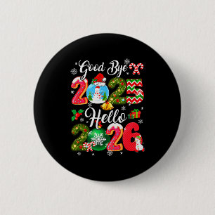 Goodbye 2026 Hello 2026 Happy New Year's Eve Chris 2 Inch Round Button