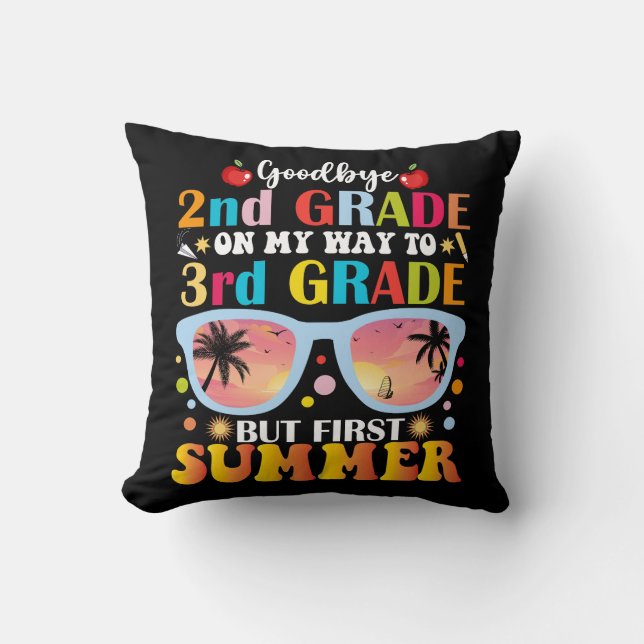 Goodbye 2nd Grade Hello 3rd Grade But First Summer Throw Pillow (Front)