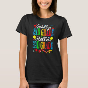 Goodbye 2nd Grade Hello 3rd Grade Last Day Of Scho T-Shirt