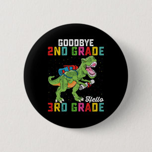Goodbye 2nd Grade Hello 3rd Grade T Rex Dinosaur 2 Inch Round Button