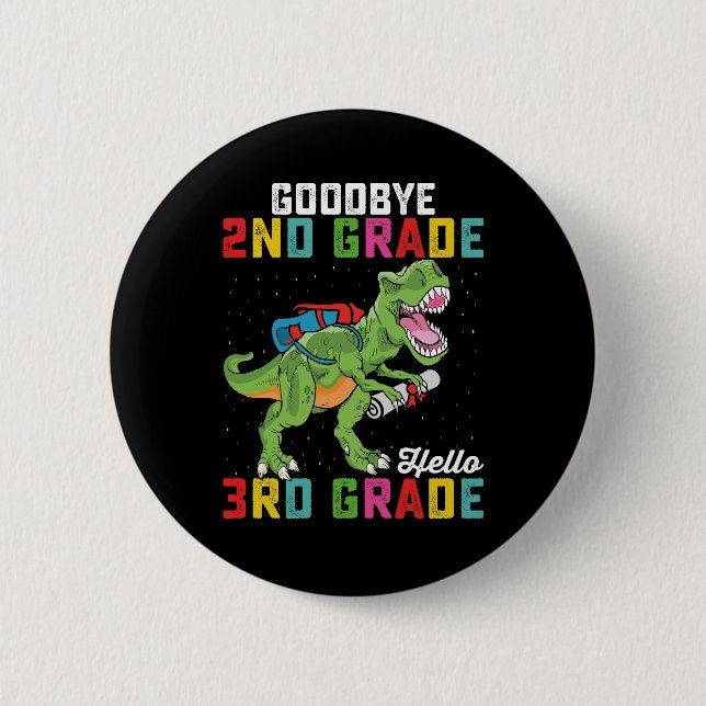 Goodbye 2nd Grade Hello 3rd Grade T Rex Dinosaur 2 Inch Round Button (Front)