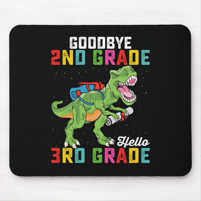 Goodbye 2nd Grade Hello 3rd Grade T Rex Dinosaur Mouse Pad (Front)