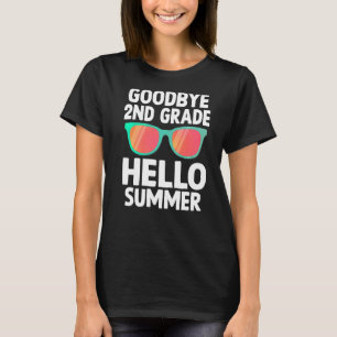 Goodbye 2nd Grade Hello Summer Last Day Of School T-Shirt