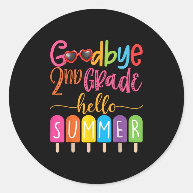 Goodbye 2nd Grade Hello Summer Popsicle Ice Cream  Classic Round Sticker (Front)
