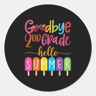 Goodbye 2nd Grade Hello Summer Popsicle Ice Cream Classic Round Sticker